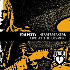 Tom Petty and the Heartbreakers: Live at the Olympic - The Last DJ and More