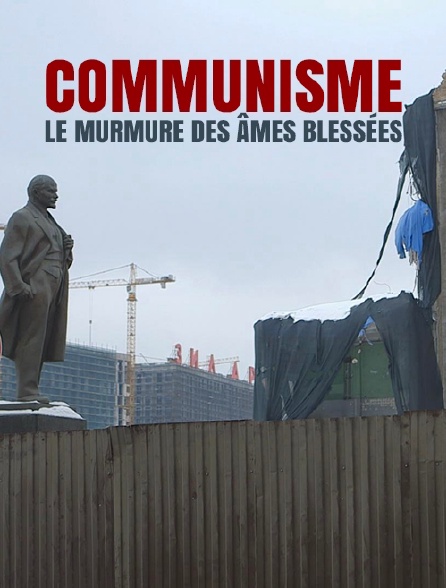 Communisme, le murmure des ames blessees