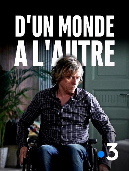D'un monde a l'autre