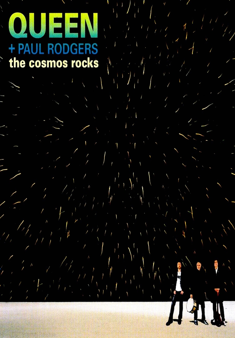 Queen + Paul Rodgers the Cosmos Rocks