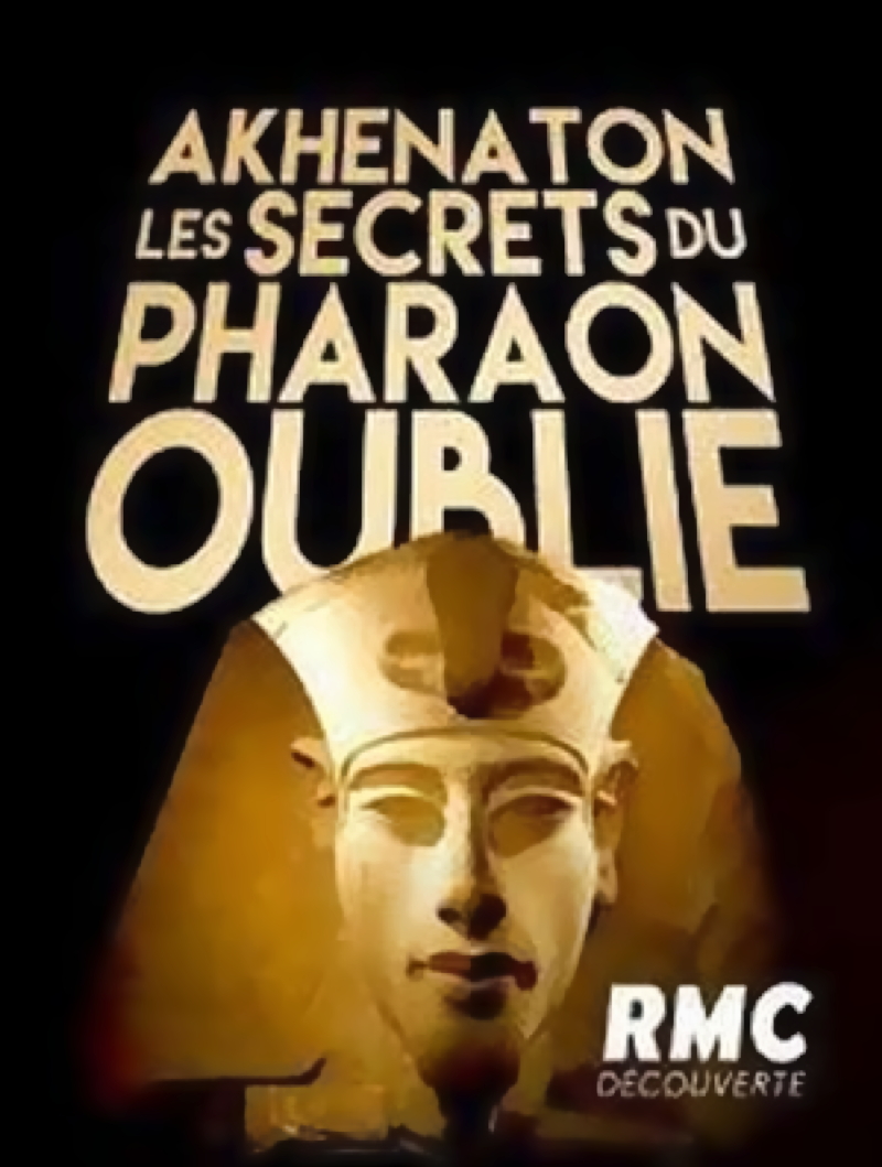 Akhenaton, Les Secrets Du Pharaon Oublie