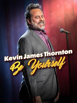 Kevin James Thornton: Be Yourself