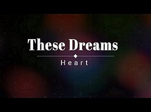 Heart: These Dreams