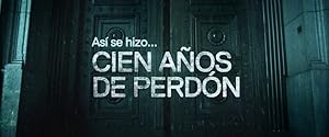 Asi se hizo... Cien anos de perdon