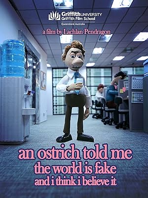 An Ostrich Told Me the World Is Fake and I Think I Believe It
