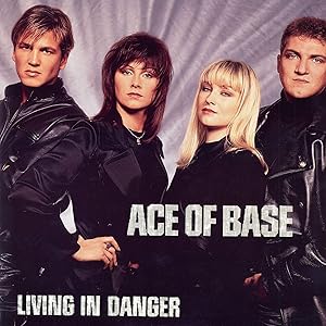 Ace of Base: Living in Danger