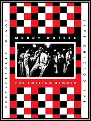 Muddy Waters and the Rolling Stones: Live at the Checkerboard Lounge 1981