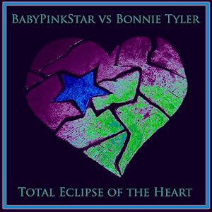 BabyPinkStar Feat. Bonnie Tyler: Total Eclipse of the Heart