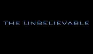 The Unbelievable