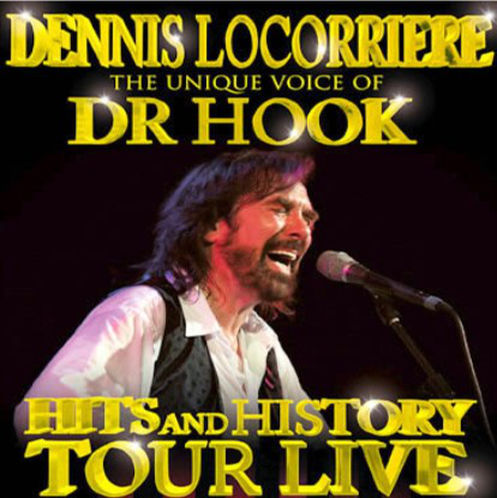 Dennis Locorriere: The Unique Voice of Dr. Hook - Hits and History Tour Live