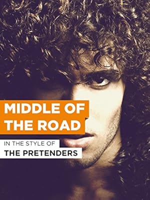 The Pretenders: Middle of the Road