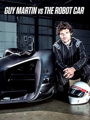 Guy Martin vs. The Robot Car