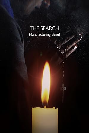The Search: Manufacturing Belief