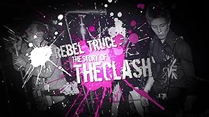 Rebel Truce, the History of the Clash