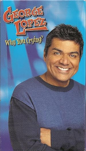 George Lopez: Why You Crying?