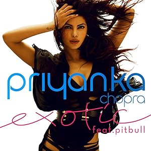 Priyanka Chopra ft. Pitbull: Exotic
