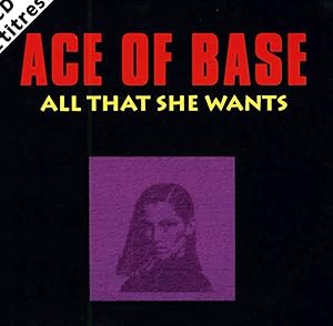 Ace of Base: All That She Wants