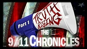 The 9/11 Chronicles Part One: Truth Rising