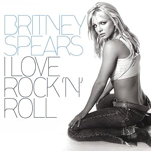 Britney Spears: I Love Rock 'n' Roll