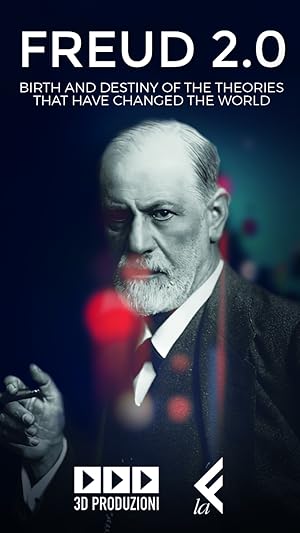 Freud 2.0 - Il destino di un pensiero che ha cambiato il mondo