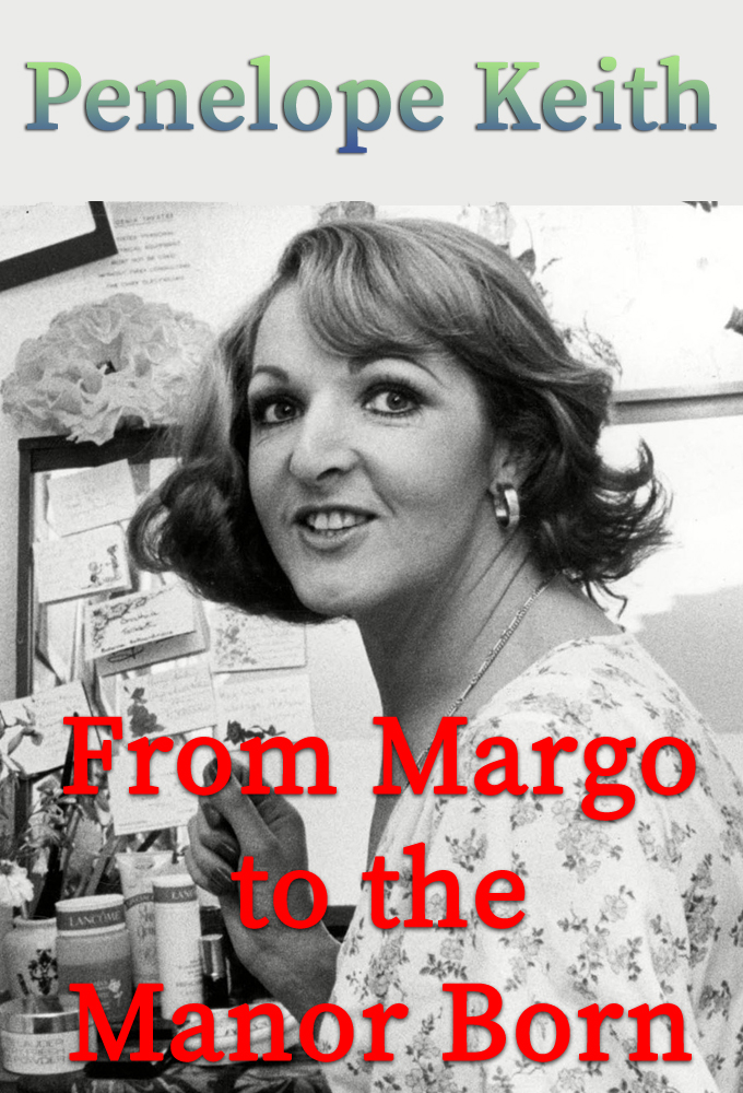Penelope Keith: From Margo to the Manor Born