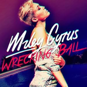 Miley Cyrus: Wrecking Ball