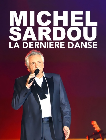 Michel Sardou: La derniere danse (les meilleurs moments)