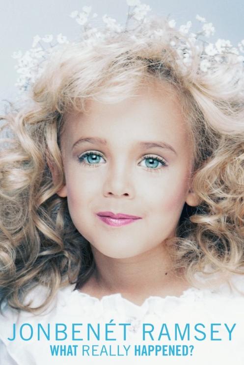 JonBenet Ramsey: What Really Happened