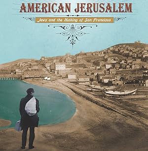 American Jerusalem: Jews and the Making of San Francisco