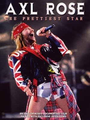Axl Rose: The Prettiest Star