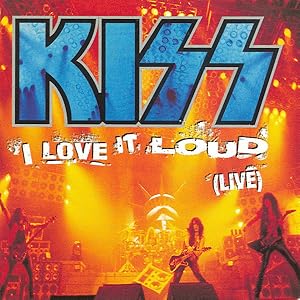 Kiss: I Love It Loud - Live