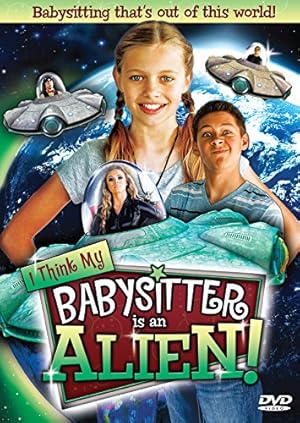 I Think My Babysitter Is an Alien