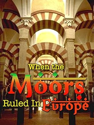 When the Moors Ruled in Europe