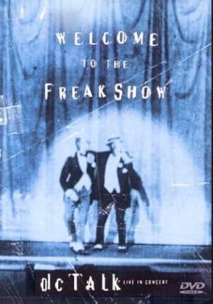 DC Talk: Welcome to the Freak Show