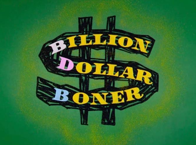 Billion Dollar Boner