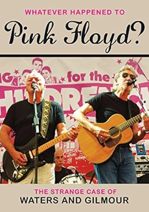 What Ever Happened to Pink Floyd? The Strange Case of Gilmour & Waters