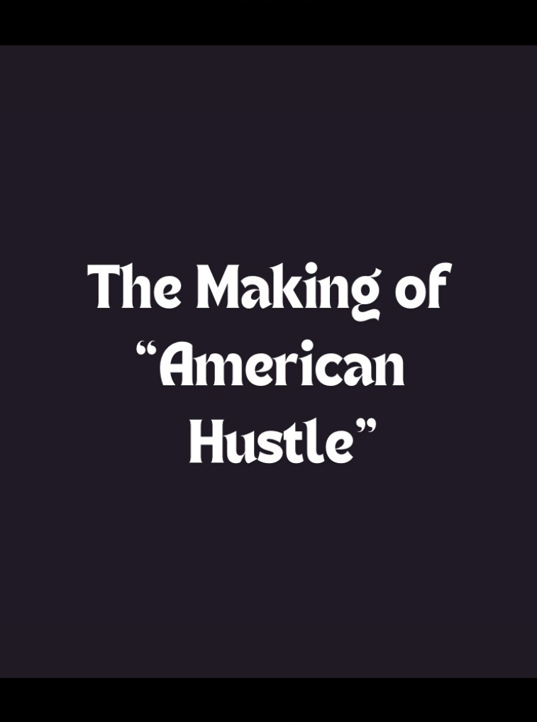 The Making of American Hustle