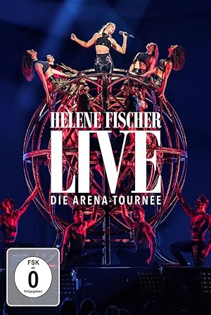Helene Fischer: Live - Die Arena Tournee