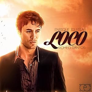 Enrique Iglesias ft. Romeo Santos: Loco