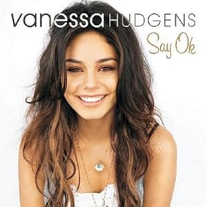 Vanessa Hudgens: Say Ok