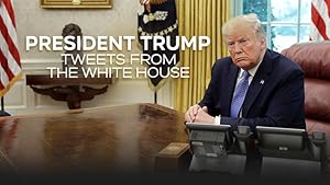 President Trump: Tweets from the White House