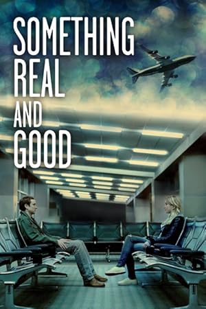 Something Real and Good