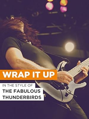 The Fabulous Thunderbirds: Wrap It Up