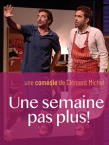 Une semaine pas plus!