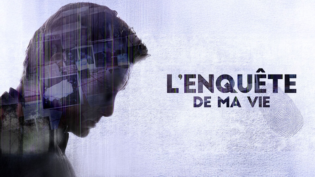L'enquete de ma vie