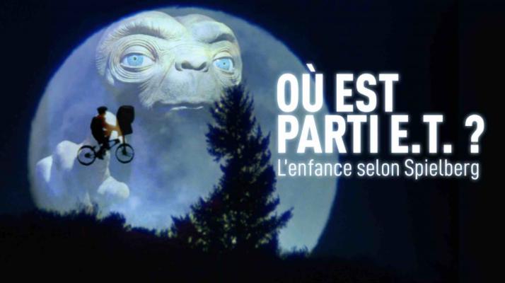 Ou est parti E.T.? - L'enfance selon Spielberg