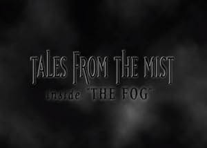 Tales from the Mist: Inside 'the Fog'
