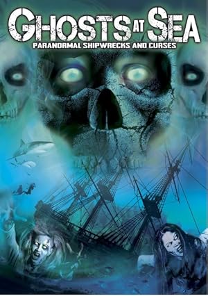Ghosts at Sea: Paranormal Shipwrecks and Curses