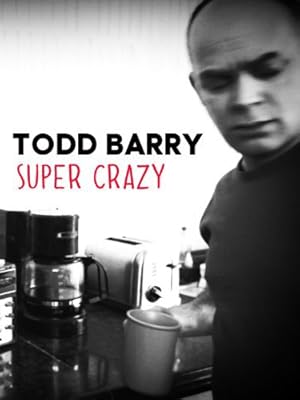 Todd Barry: Super Crazy