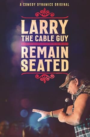 Larry the Cable Guy: Remain Seated